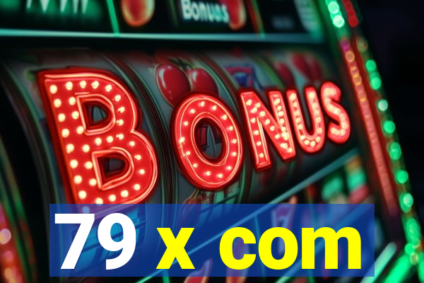 79 x com